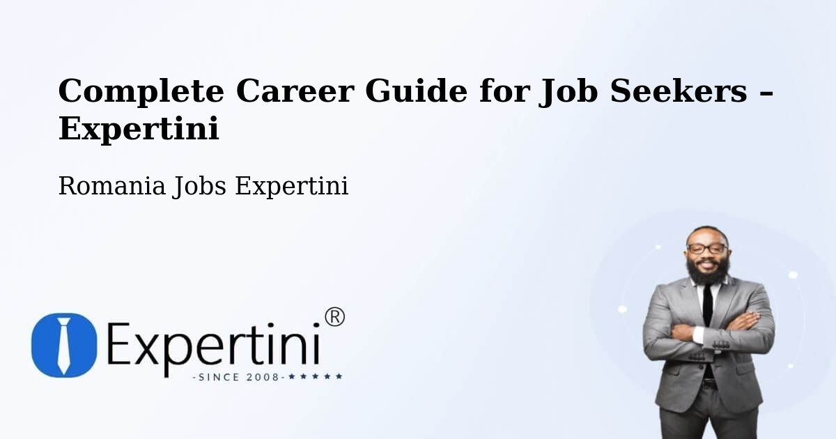 Career Guide for Job Seekers – Comuna Ploscuţeni - Comuna Ploscuţeni, Romania Jobs Expertini